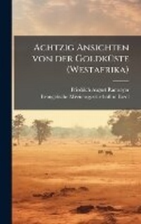 Abbildung von: Achtzig Ansichten von der GoldkA1/4ste (Westafrika) - Hutson Street Press