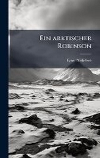 Abbildung von: Ein arktischer Robinson - Hutson Street Press