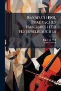 Cover: Bayreuth 1901, Praktisches Handbuch fA1/4r Festspielbesucher - Hutson Street Press