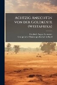 Abbildung von: Achtzig Ansichten von der GoldkA1/4ste (Westafrika) - Hutson Street Press