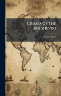 Cover: Crimes of the Bolsheviki - Hutson Street Press