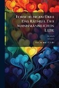 Cover: Forschungen A?ber Das Raethsel Der Mannmaennlichen Liebe - Hutson Street Press
