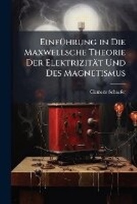 Abbildung von: EinfA1/4hrung in Die Maxwellsche Theorie Der Elektrizitaet Und Des Magnetismus - Hutson Street Press