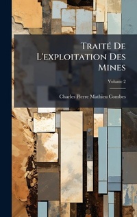 Abbildung von: TraitA(c) De L'exploitation Des Mines - Hutson Street Press