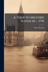 Abbildung von: A Tour to Milford Haven in ... 1791 - Hutson Street Press