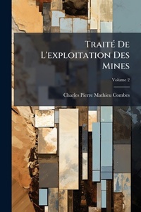 Abbildung von: TraitA(c) De L'exploitation Des Mines - Hutson Street Press