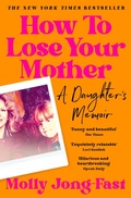 Cover: How to Lose Your Mother - Picador