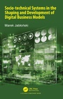 Cover: Socio-technical Systems in the Shaping and Development of Digital Business Models - CRC Press