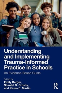 Enlarge image Cover: Understanding and Implementing Trauma-Informed Practice in Schools - Routledge