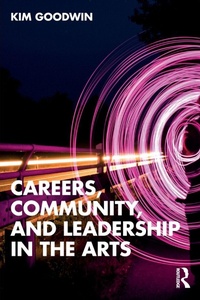 Enlarge image Cover: Careers, Community, and Leadership in the Arts - Routledge
