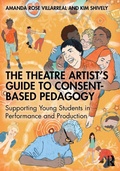 Cover: The Theatre Artist's Guide to Consent-Based Pedagogy - Routledge