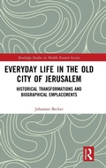 Cover: Everyday Life in the Old City of Jerusalem - Routledge