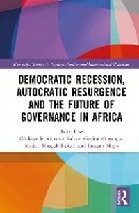Abbildung von: Democratic Recession, Autocratic Resurgence and The Future of Governance in Africa - Routledge