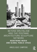 Cover: Beyond Brutalism and the Postwar Architecture-Sculpture Network - Routledge