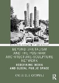 Cover: Beyond Brutalism and the Postwar Architecture-Sculpture Network - Routledge