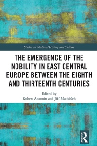 Bild: The Emergence of the Nobility in East Central Europe between the Eighth and Thirteenth Centuries - Routledge