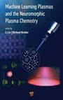 Cover: Machine Learning Plasmas and the Neuromorphic Plasma Chemistry - Jenny Stanford Publishing