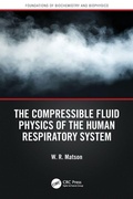 Cover: The Compressible Fluid Physics of the Human Respiratory System - CRC Press