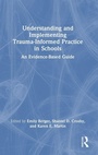 Cover: Understanding and Implementing Trauma-Informed Practice in Schools - Routledge