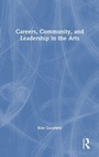 Cover: Careers, Community, and Leadership in the Arts - Routledge