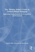 Cover: The Theatre Artist's Guide to Consent-Based Pedagogy - Routledge