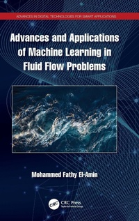 Enlarge image Cover: Advances and Applications of Machine Learning in Fluid Flow Problems - CRC Press