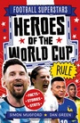 Cover: Football Superstars: Heroes of the World Cup Rule - Welbeck Children's Books