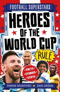 Abbildung von: Football Superstars: Heroes of the World Cup Rule - Welbeck Children's Books