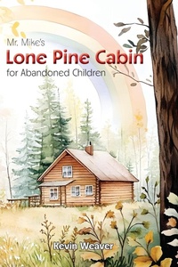 Abbildung von: Mr. Mike's Lone Pine Cabin for Abandoned Children - Trust House Publishers