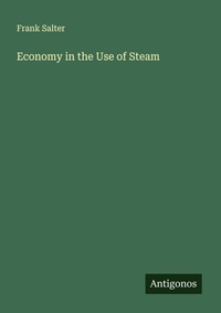 Enlarge image Cover: Economy in the Use of Steam - Antigonos Verlag