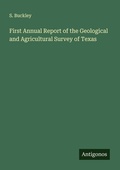 Cover: First Annual Report of the Geological and Agricultural Survey of Texas - Antigonos Verlag