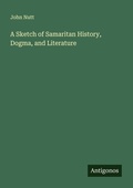Cover: A Sketch of Samaritan History, Dogma, and Literature - Antigonos Verlag