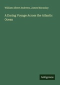 Cover: A Daring Voyage Across the Atlantic Ocean - Antigonos Verlag