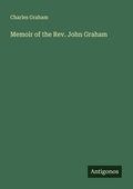 Cover: Memoir of the Rev. John Graham - Antigonos Verlag