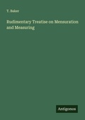 Cover: Rudimentary Treatise on Mensuration and Measuring - Antigonos Verlag