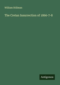 Enlarge image Cover: The Cretan Insurrection of 1866-7-8 - Antigonos Verlag