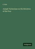 Cover: Joseph Tuckerman on the Elevation of the Poor - Antigonos Verlag