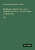 Cover: The Medical Eclectic, Devoted to Reformed Medicine, General Science and Literature - Antigonos Verlag