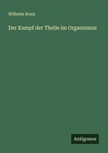 Cover: Der Kampf der Theile im Organismus - Antigonos Verlag