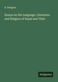 Cover: Essays on the Language, Literature, and Religion of Nepal and Tibet - Antigonos Verlag