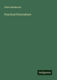Enlarge image Cover: Practical Floriculture - Antigonos Verlag