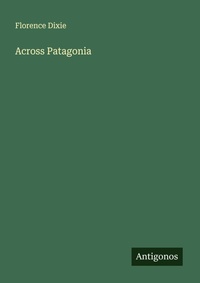 Enlarge image Cover: Across Patagonia - Antigonos Verlag