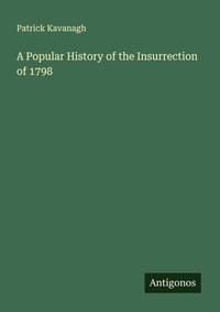 Enlarge image Cover: A Popular History of the Insurrection of 1798 - Antigonos Verlag