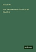 Cover: The Tramway Acts of the United Kingdom - Antigonos Verlag