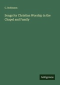 Cover: Songs for Christian Worship in the Chapel and Family - Antigonos Verlag