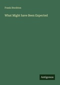 Cover: What Might have Been Expected - Antigonos Verlag