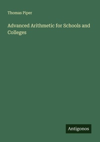 Enlarge image Cover: Advanced Arithmetic for Schools and Colleges - Antigonos Verlag