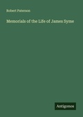 Cover: Memorials of the Life of James Syme - Antigonos Verlag