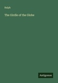 Cover: The Girdle of the Globe - Antigonos Verlag