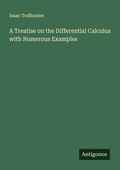 Cover: A Treatise on the Differential Calculus with Numerous Examples - Antigonos Verlag